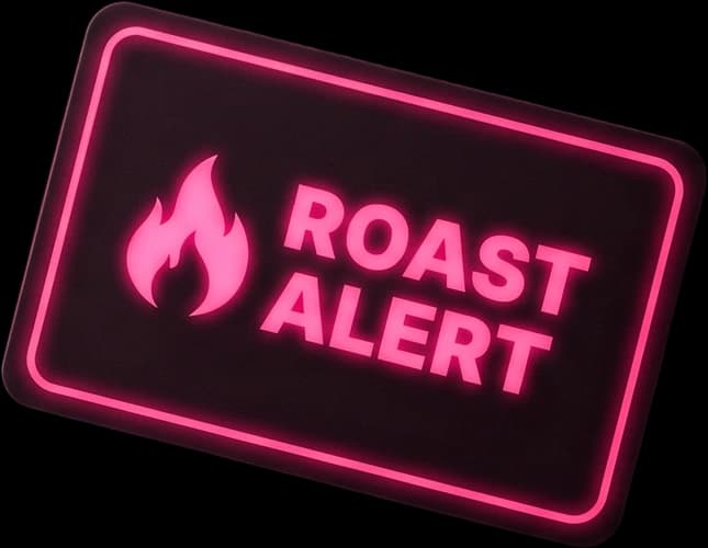 Roast alert